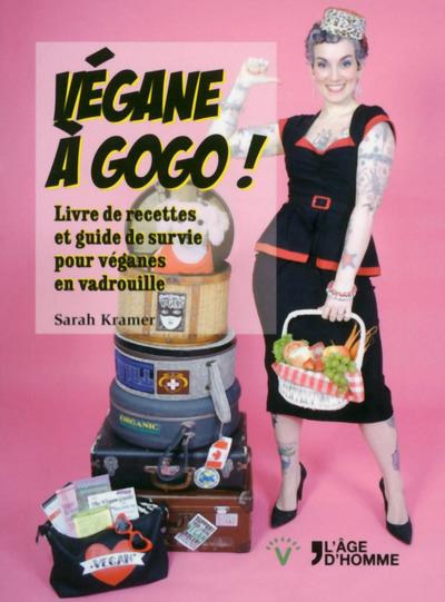 Vegan à gogo ! / Livre de recettes et guide de survie pour véganes en vadrouille