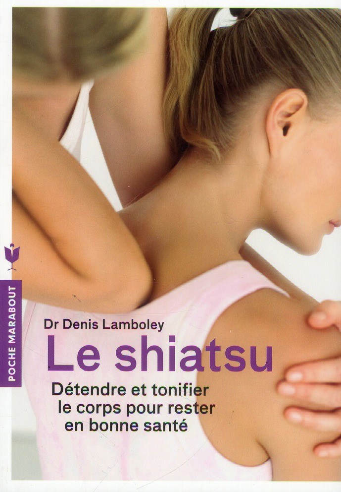 le shiatsu Détendre et tonifier le corps pour rester en bonne santé