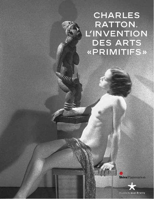 Charles Ratton / L'invention des arts primitifs