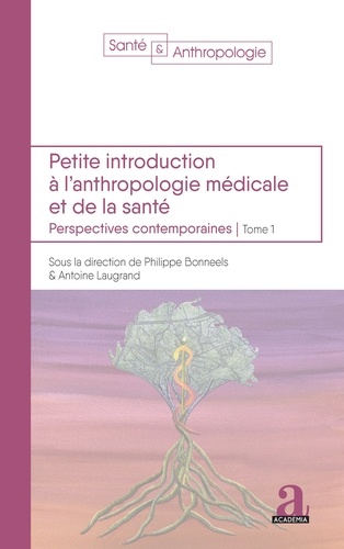 Petite introduction à l'anthropologie médicale et de la santé. Perspectives contemporaines, Tome 1