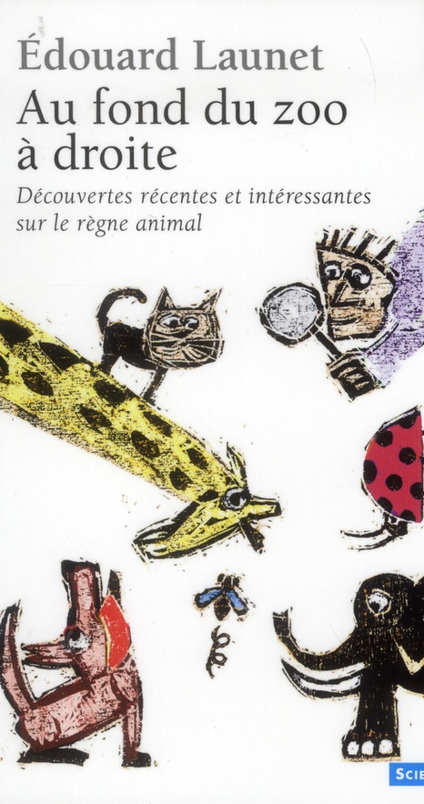 Au fond du zoo à droite. Découvertes récentes et intéressantes sur le règne animal