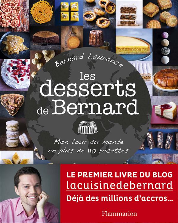Les desserts de Bernard / Mon tour du monde en 110 recettes
