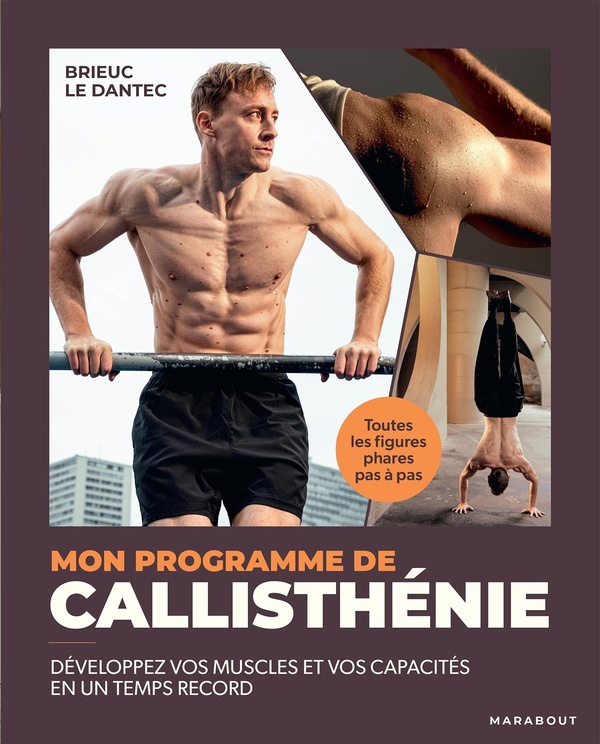 Mon programme de Callisthénie. Développez vos muscles et vos capacités en un temps record