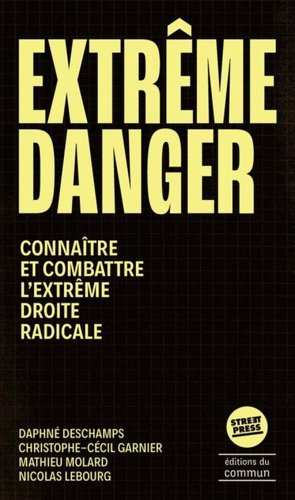 Extrême danger. Connaître et combattre l'extrême droite radicale