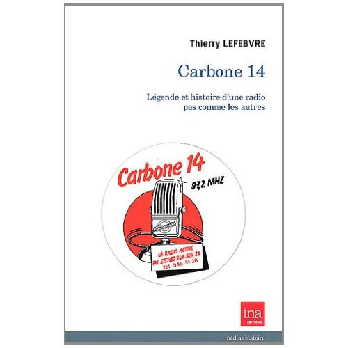 Carbone 14. Légende et histoire d'une radio pas comme les autres