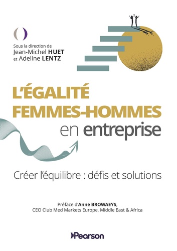 L'égalité femmes-hommes en entreprise. Créer l'équilibre : défis et solutions