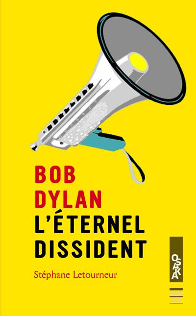 Bob Dylan l'éternel dissident