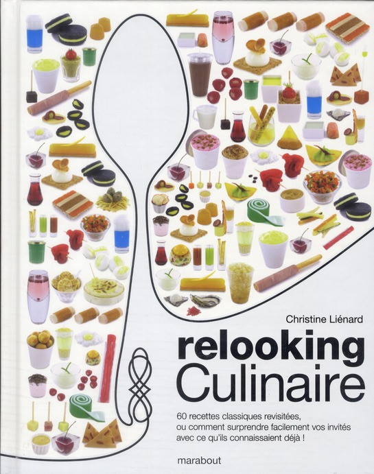 Relooking Culinaire mode d'emploi / Ou comment surprendre facilement vos invités avec ce qu'ils conn