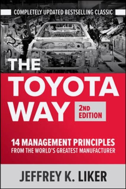 The Toyota Way : 14 Management Principles from the World's Greatest Manufacturer - 2nd Edition