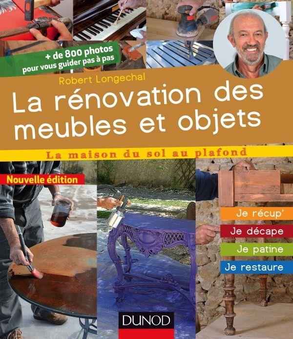 La rénovation des meubles et objets / La maison du sol au plafond