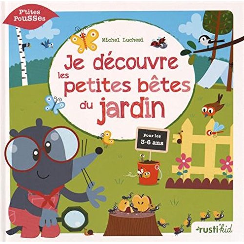 Je découvre les petites bêtes du jardin