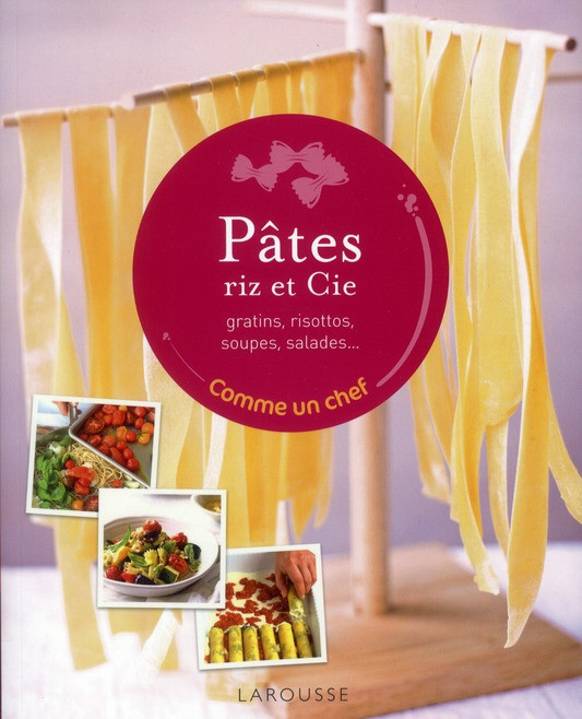 Pâtes, riz et Cie / Gratins, risottos, soupes, salades...
