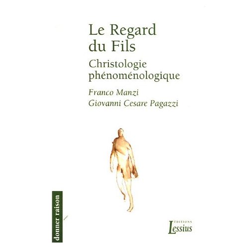 Le Regard du Fils. Christologie phénoménologique