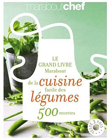 Le grand livre Marabout de la cuisine facile des légumes / 500 recettes