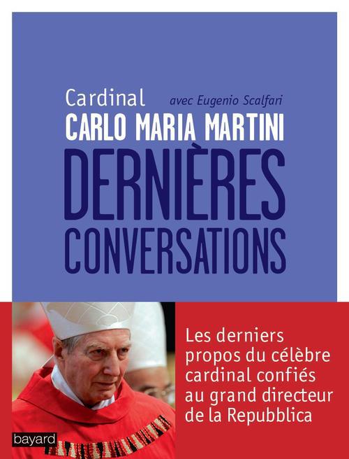 Dernières conversations / Sur Dieu, l'Eglise, le pape, l'éthique et la foi