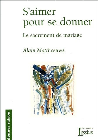 S'aimer pour se donner. Le sacrement de mariage