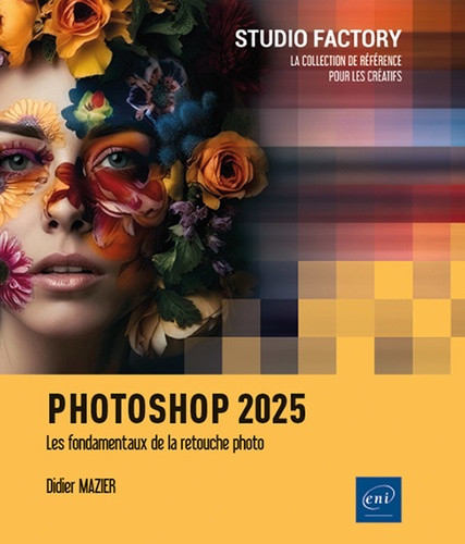 Photoshop 2025. Les fondamentaux de la retouche photo