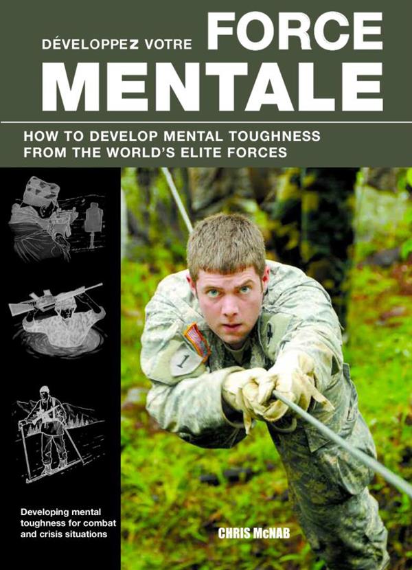 Développez votre force mentale / Toutes les techniques des forces armées