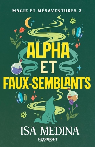 Magie et mésaventures Tome 2 : Alpha et faux-semblants