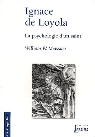 Ignace de Loyola. La psychologie d'un saint