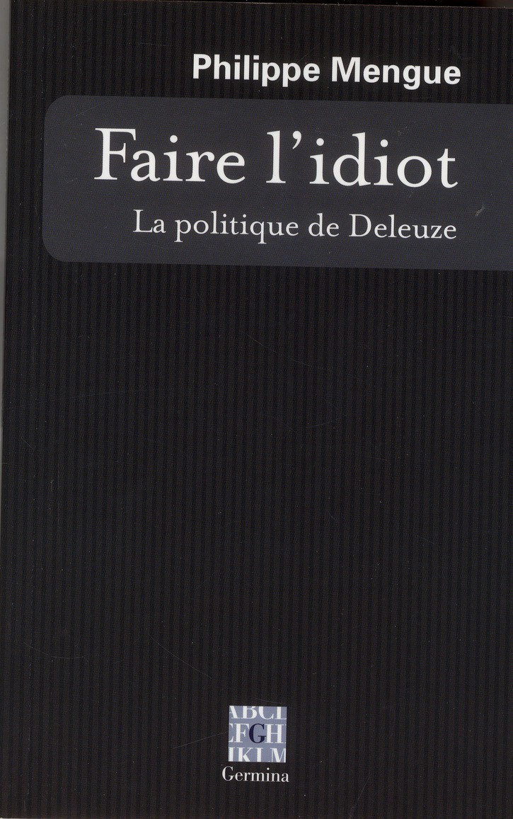 Faire l'idiot / La politique de Deleuze