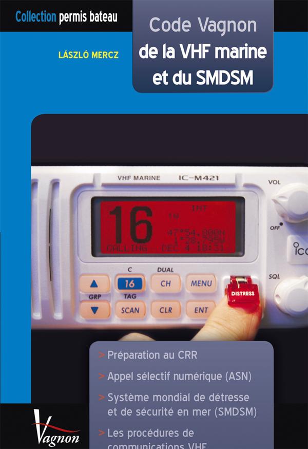 Code Vagnon de la VHF marine et du SMDSM. Préparation au Certificat restreint de radiotéléphoniste -