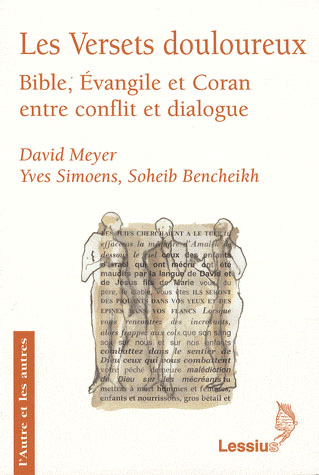 Les Versets douloureux. Bible, Evangile et Coran entre conflit et dialogue