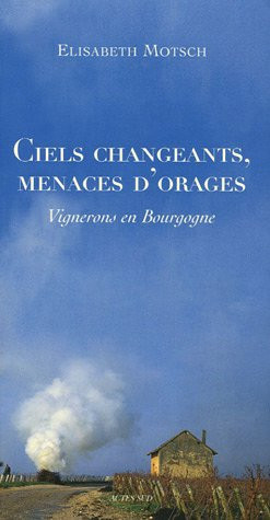 Ciels changeants, menaces d'orages. Vignerons en Bourgogne