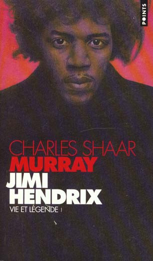 Jimi Hendrix. Vie et légende