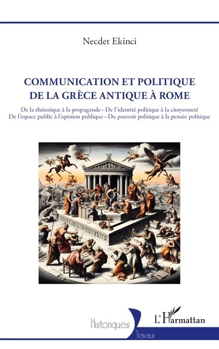 Communication et politique de la Grèce antique à Rome. De la rhétorique à la propagande