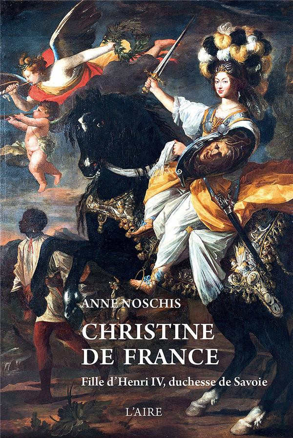 Christine de France. Fille d'Henri IV, duchesse de Savoie