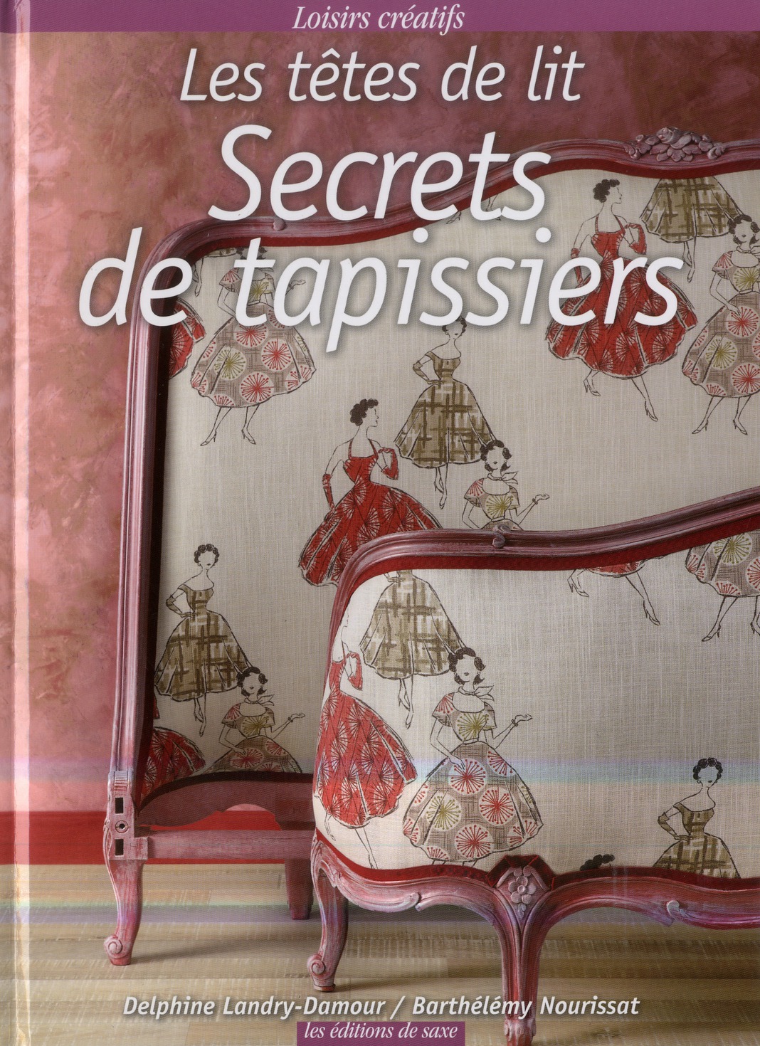 Secrets de tapissiers / Les têtes de lit