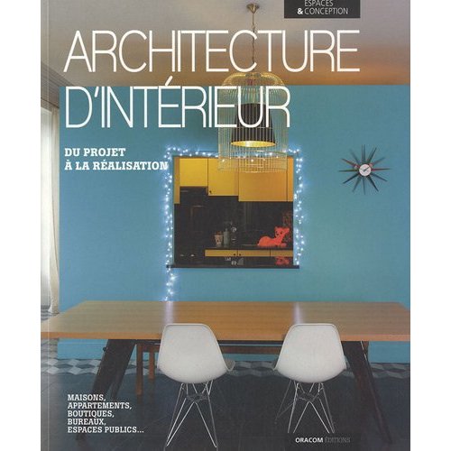 Architecture d'intérieur / Du projet à la réalisation