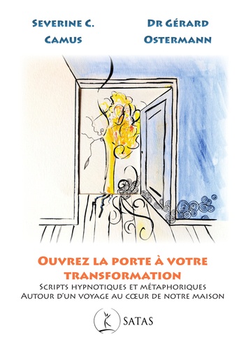 Ouvrez la porte à votre transformation. Scripts hypnotiques et métaphoriques autour d'un voyage au c