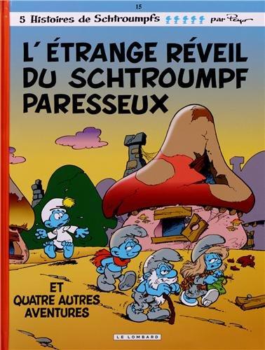 Les Schtroumpfs Tome 15 : L'étrange réveil du Schtroumpf paresseux. Et quatre autres aventures