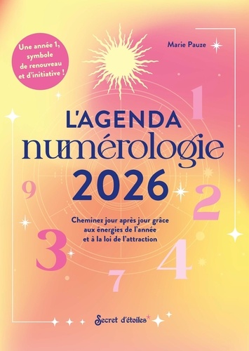 L'agenda numérologie. Cheminez jour après jour grâce aux énergies de l'année et à la loi de l'attrac
