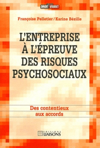 L'entreprise à l'épreuve des risques psychosociaux. Des contentieux aux accords