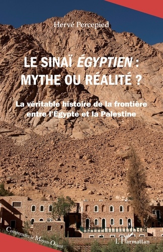 Le Sinaï égyptien, mythe ou réalité ?. La véritable histoire de la frontière entre l’Égypte et la Pa