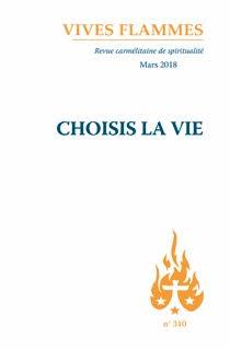 Vives flammes N° 310, mars 2018 : Choisis la vie