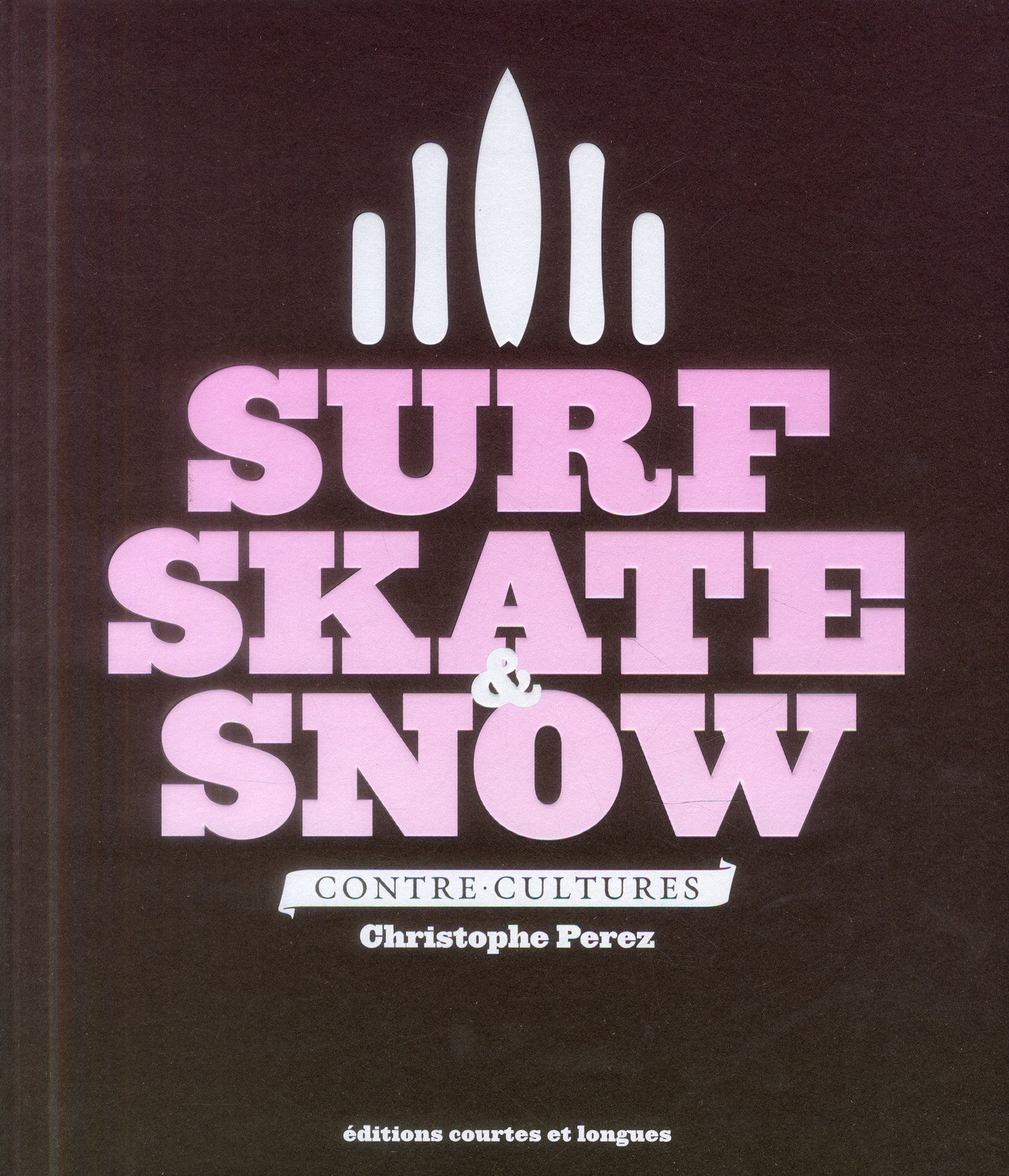 Surf skate & snow - Contre cultures