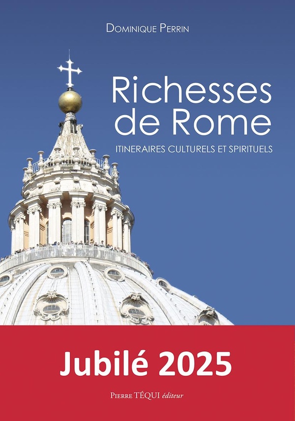 Richesses de Rome. Itinéraires culturels et spirituels