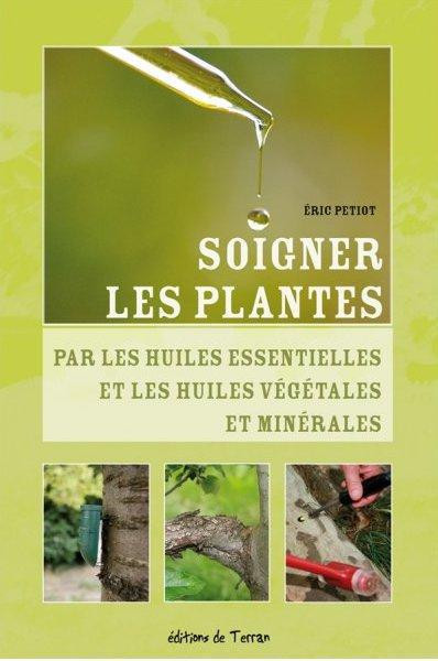 Soigner les plantes par les huiles essentielles et les huiles végétales et minérales