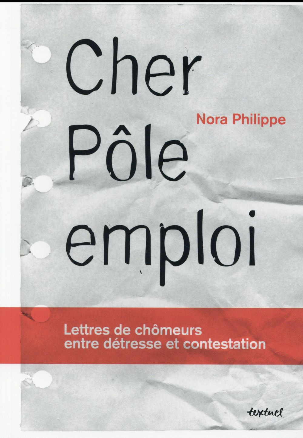 Cher Pôle Emploi. Lettres de chômeurs entre détresse et contestation
