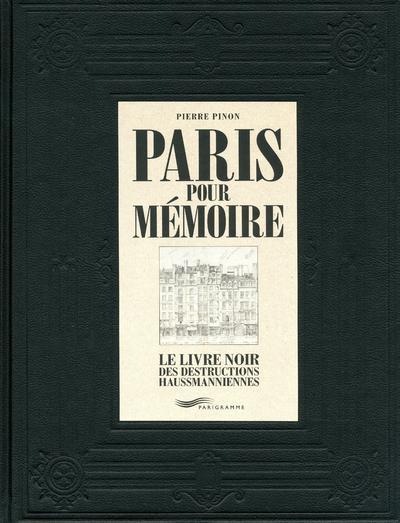 PARIS POUR MEMOIRE. LE LIVRE NOIR DES INSTRUCTIONS HAUSSMANNIENNES