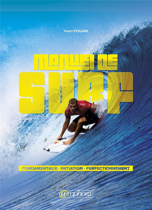 Le manuel de surf. Une méthode d'apprentissage accessible à tous