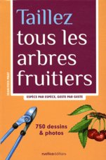 Taillez tous les arbres fruitiers. Espèce par espèce, geste par geste