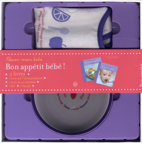 Bon appétit bébé. Bien nourrir mon bébé ; Recettes pour mon bébé