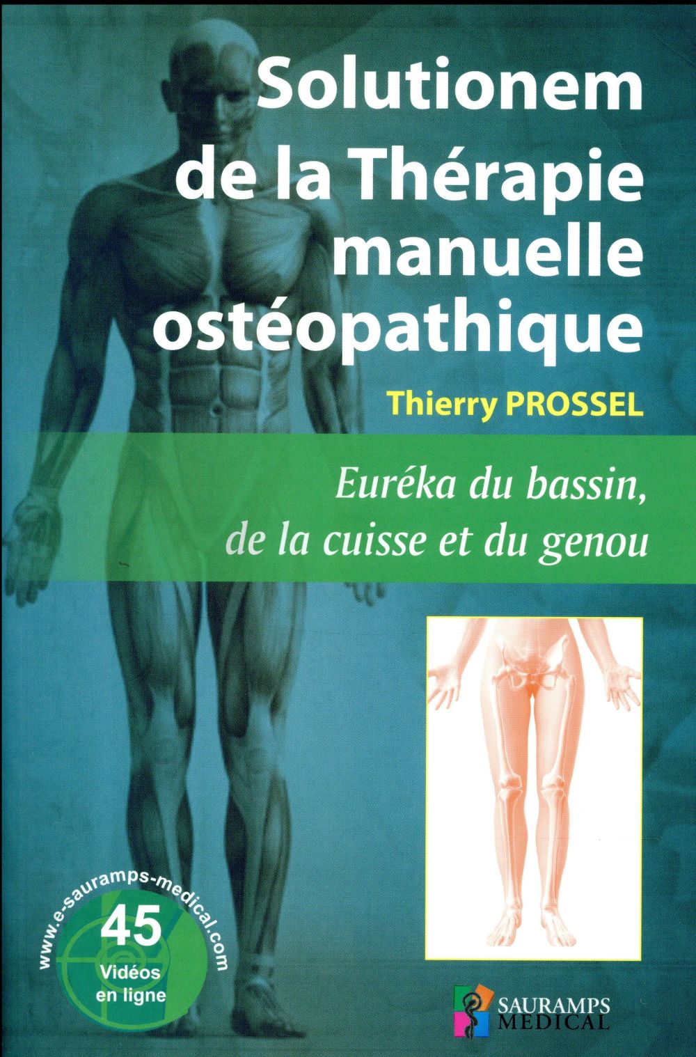 Solutionem de la thérapie manuelle. Nouvelles techniques d'Ostéopathie Ostéo-neuro-myotendineuses. N