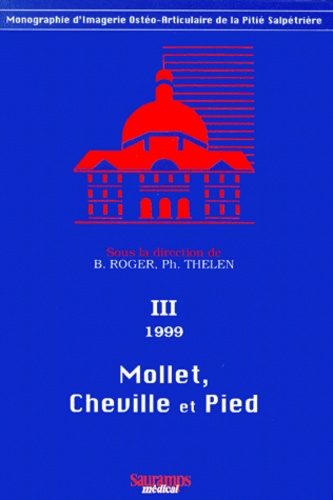 MOLLET, CHEVILLE ET PIED. 8e journées d'Imagerie Ostéo-Articulaire de la Pitié-Salpêtrière