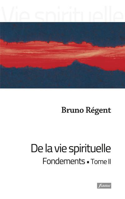 De la vie spirituelle. Tome 2, Fondements